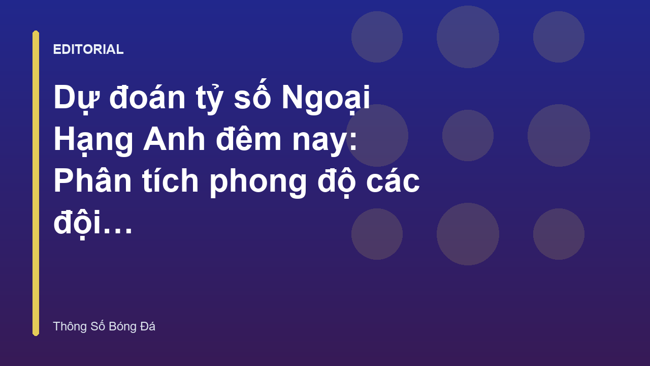Phân tích phong độ các đội bóng Ngoại Hạng Anh